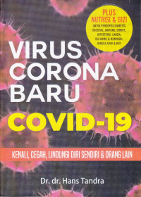 Virus Corona Baru Covid-19, kenali, Cegah, Lindungi Diri Sendiri Dan Orang Lain