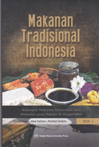 Makanan Tradisional Indonesia Seri 1: Kelompok Makanan Fermentasi dan Makanan yang Populer di Masyarakat
