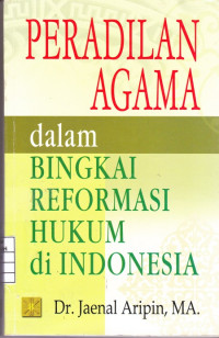 Peradilan Agama dalam Bingkai Reformasi Hukum di Indonesia