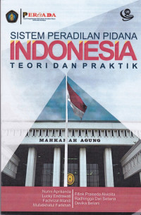 Sistem Peradilan Pidana Indonesia: Teori dan Praktik