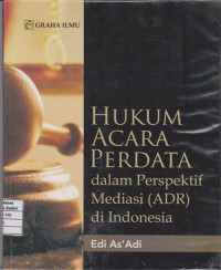 Hukum Acara Perdata Dalam Perspektif Mediasi (ADR) di Indonesia