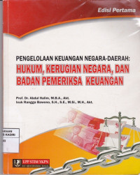 Pengelolaan Keuangan Negara-Daerah : Hukum, kerugian Negara, dan Badan Pemeriksa Keuangan