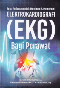 Buku Pedoman Untuk Membaca Dan Memahami Elektrokardiografi (EKG) Bagi Perawat