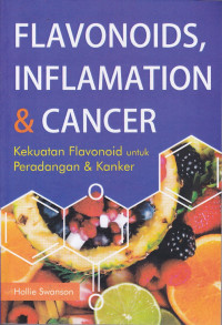 Flavonoids, Inflamation Dan Cancer, Kekuatan Flavonoid Untuk Peradangan Dan Kanker