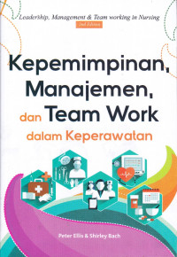 Kepemimpinan, Manajemen, Dan Team Work Dalam Keperawatan