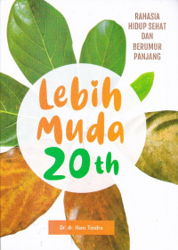 Lebih Muda 20 Tahun, Rahasia Hidup Sehat Dan Berumur Panjang