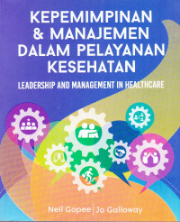 Kepemimpinan dan Manajemen dalam Pelayanan Kesehatan: Leadership and Management in Healthcare