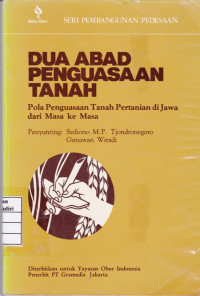 Dua Abad Penguasaan Tanah Pertanian di Jawa dari Masa ke Masa