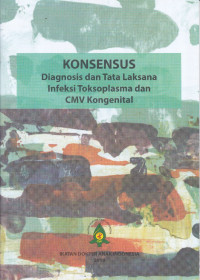 Konsensus Diagnosis Dan Tatalaksana Infeksi Toksoplasma Dan Cmv Kongenital