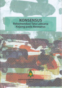 Konsensus Rekomendasi Tatalaksana Kejang Pada Neonatus