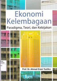 Ekonomi Kelembagaan: Paradigma, Teori, dan Kebijakan