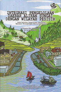 Integrasi Pengelolaan Daerah Aliran Sungai dengan Wilayah Pesisir