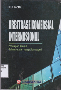 Arbitrase Komersial Internasional : Penerapan Klausul dalam Putusan Pengadilan Negeri