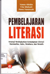 Pembelajaran Literasi : Strategi Meningkatkan Kemampuan Literasi Matematika, Sains, Membaca, dan Menuilis