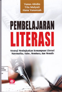 Pembelajaran Literasi : Strategi Meningkatkan Kemampuan Literasi Matematika, Sains, Membaca, dan Menuilis