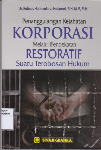 Penanggulangan Kejahatan Korporasi Melalui Pendekatan Restoratif Suatu Terobosan Hukum