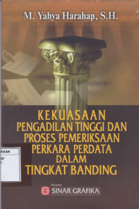 Kekuasaan Pengadilan Tinggi dan Proses Pemeriksaan Perkara Perdata dalam Tingkat Banding