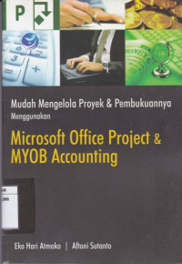 Mudah Mengelola Proyek dan Pembukuannya Menggunakan Microsoft Office Project dan MYOB Accounting