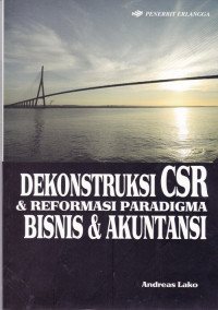 DEKONSTRUKSI CSR & REFORMASI PARADIGMA BISNIS & AKUNTANSI