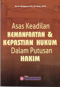 Asas Keadilan Kemanfaatan dan Kepastian Hukum dalam Putusan Hakim