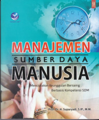 Manajemen Sumber Daya Manusia : Menciptakan Keuanggulan Bersaing Berbasis Kompetensi SDM