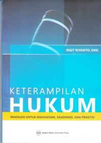 Keterampilan Hukum: Panduan untuk Mahasiswa Akademisi dan Praktisi