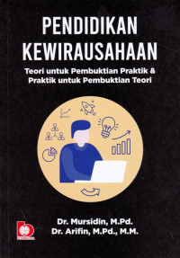 Pendidikan Kewirausahaan: Teori untuk Pembuktian Praktik dan Praktik untuk Pembuktian Teori