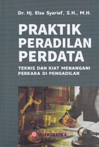 Praktik Peradilan Perdata : Teknis dan kiat menangani Perkara di pengadilan