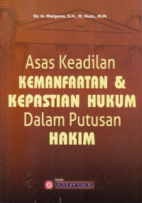 Asas Keadilan Kemamfaatan dan Kepastian Hukum dalam Putusan Hakim