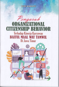 Pengaruh Organizational Citizenship Behavior Terhadap Kinerja Karyawan Baitul Maal Wat Tamwil Di Jawa Timur