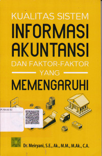 Kualitas Sistem Informasi Akuntansi Dan Faktor-Faktor Yang Memengaruhi