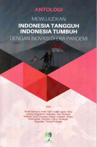 Buku Antologi Mewujudkan Indonesia Tangguh, Indonesia Tumbuh dengan Inovasi di Era Pandemi