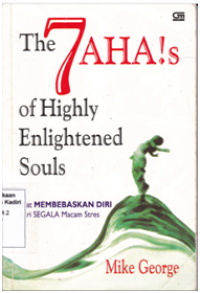 The 7 AHA!s of Highly Enlightened Suols : Kiat membebaskan Diri dari Berbagai Macam Stres