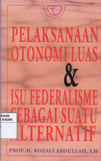 Pelaksanaan Otonomi Luas & Isu Federalisme Sebagai Suatu Alternatif