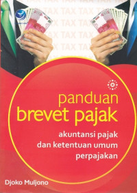 Panduan Brevet Pajak : Akuntansi Pajak dan Ketentuan Umum Perpajakan