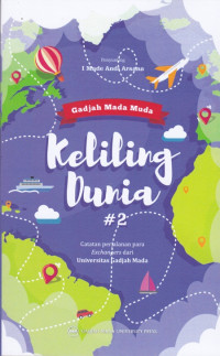 Gadjah Mada Muda Keliling Dunia 2: Catatan Perjalanan Para Exchangers dari Universitas Gadjah Mada