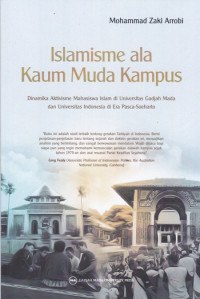 Islamisme ala Kaum Muda Kampus: Dinamika Aktivisme Mahasiswa Islam di Universitas Gadjah Mada dan Universitas Indonesia di Era Pasca Soeharto