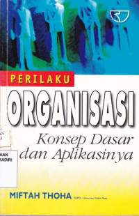 Perilaku Organisasi : Konsep Dasar dan Aplikasinya jil. 1