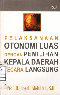 Pelaksanaan Otonomi Luas dengan Pemilihan Kepala Daerah Secara Langsung