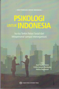 Psikologi untuk Indonesia: Isu-Isu Terkini Relasi Sosial dari Intrapersonal sampai Interorganisasi