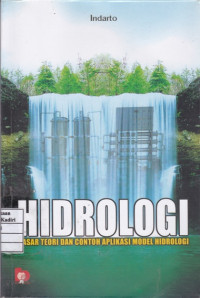 Hidrologi: Dasar Teori dan Contoh Aplikasi Model Hidrologi