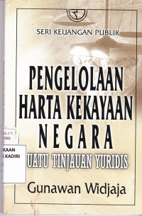 Pengelolaan Harta Kekayaan Negara: Suatu Tinjauan Yuridis