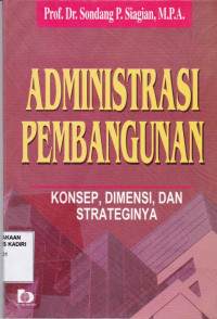 Administrasi Pembangunan: Konsep, Dimensi dan Strateginya