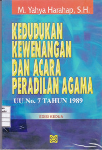 Kedudukan Kewenangan dan Acara Peradilan Agama: UU NO.7 TAHUN 1989