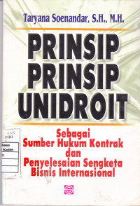 Prinsip-Prinsip Unidroit Sebagai Sumber Hukum Kontrak dan Penyelesaian Sengketa Bisnis Internasional