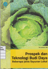 Prospek dan Tehnologi Budi daya beberapa jenis sayuran lokal