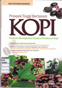 Prospek Tinggi Bertanam Kopi : Pedoman Meningkatkan Kualitas Perkebunan Kopi