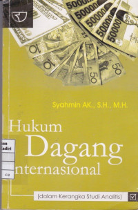 Hukum Dagang Internasional (dalam kerangka studi analitis)