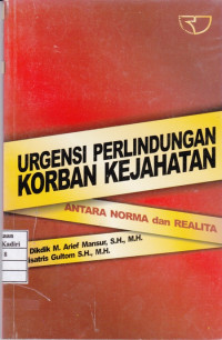 Urgensi Perlindungan Korban Kejahatan antara Norma dan Realita