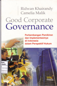 Good Corporate Government : Perkembangan pemikiran dan implementasi di Indonesia dalam prespektif hukum